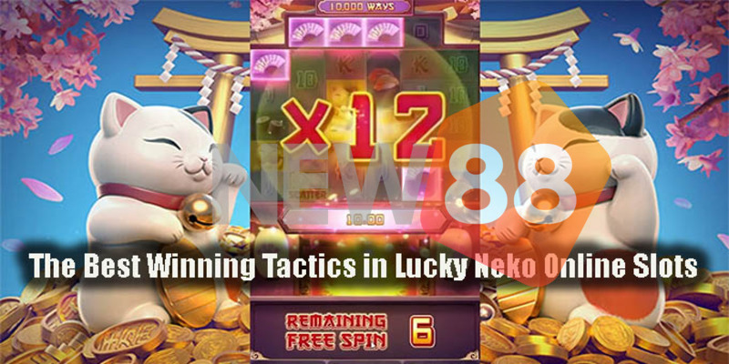 Nổ Hũ Lucky Neko Cùng New88 - Thế Giới Của Neko Xinh Xắn 6 Nổ hũ Mèo may mắn